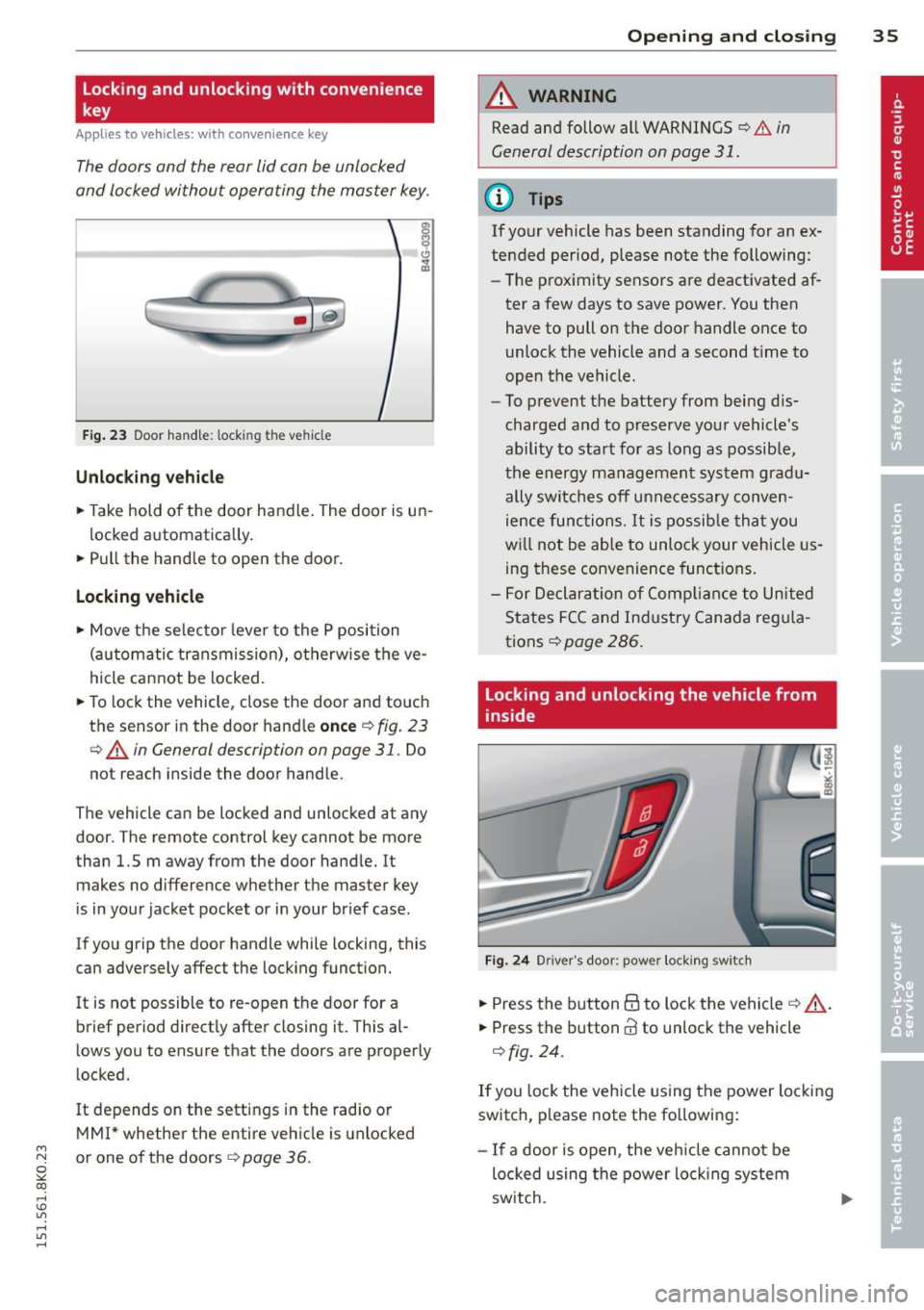 AUDI S4 2015 Owners Guide Locking and  unlocking  with  convenience 
key 
Applies  to  vehicles: with  convenience key 
The doors  and  the  rear lid can be  unlocked 
and  locked  without  operating  the  master  key . 
Fig .