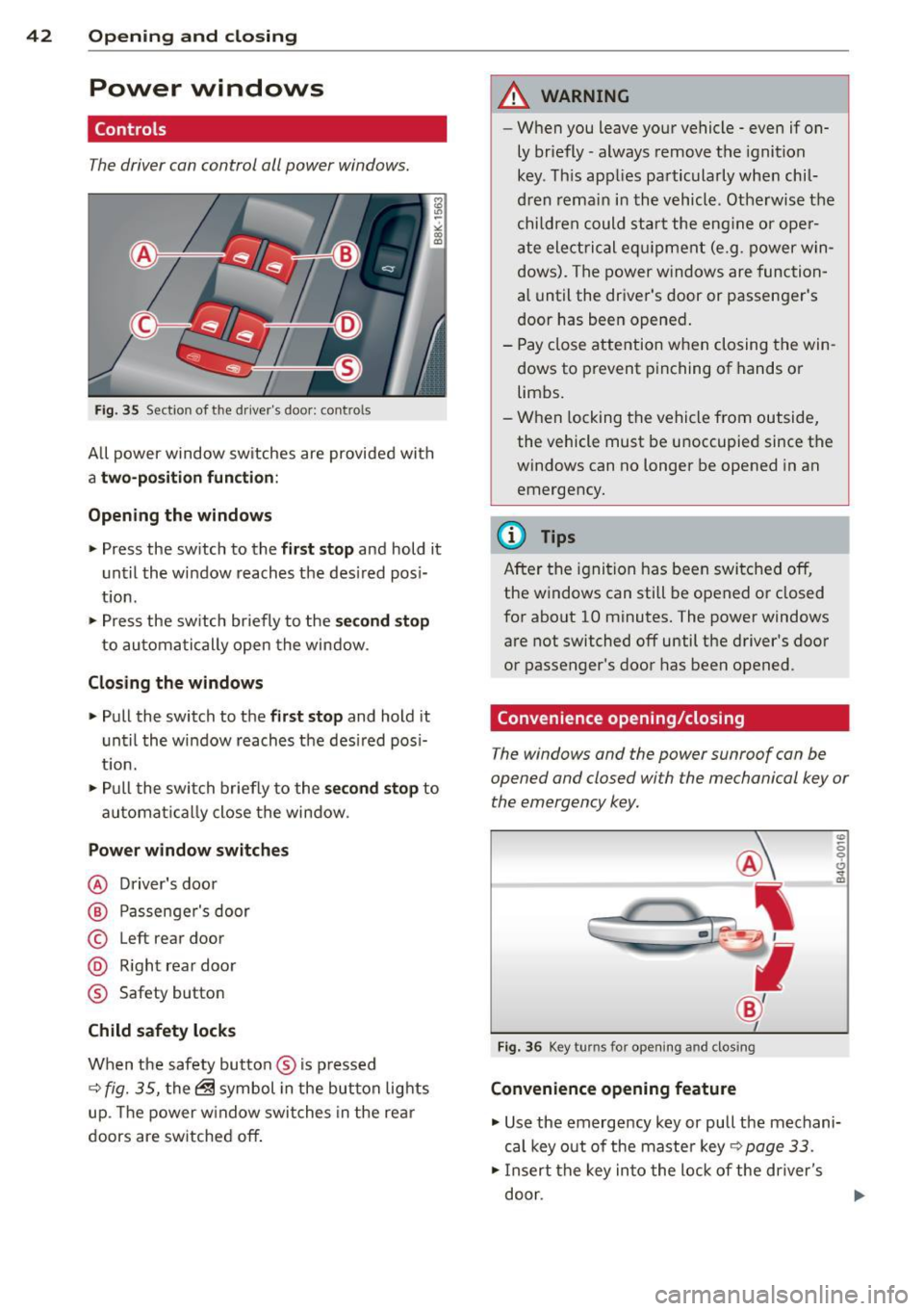 AUDI S4 2015 Service Manual 42  Opening  and  closing 
Power  windows 
Controls 
The driver  can control  all  power  windows. 
Fig . 35 Section  of  the  d rive rs  doo r: co ntro ls 
A ll power  window  sw itches  are provide