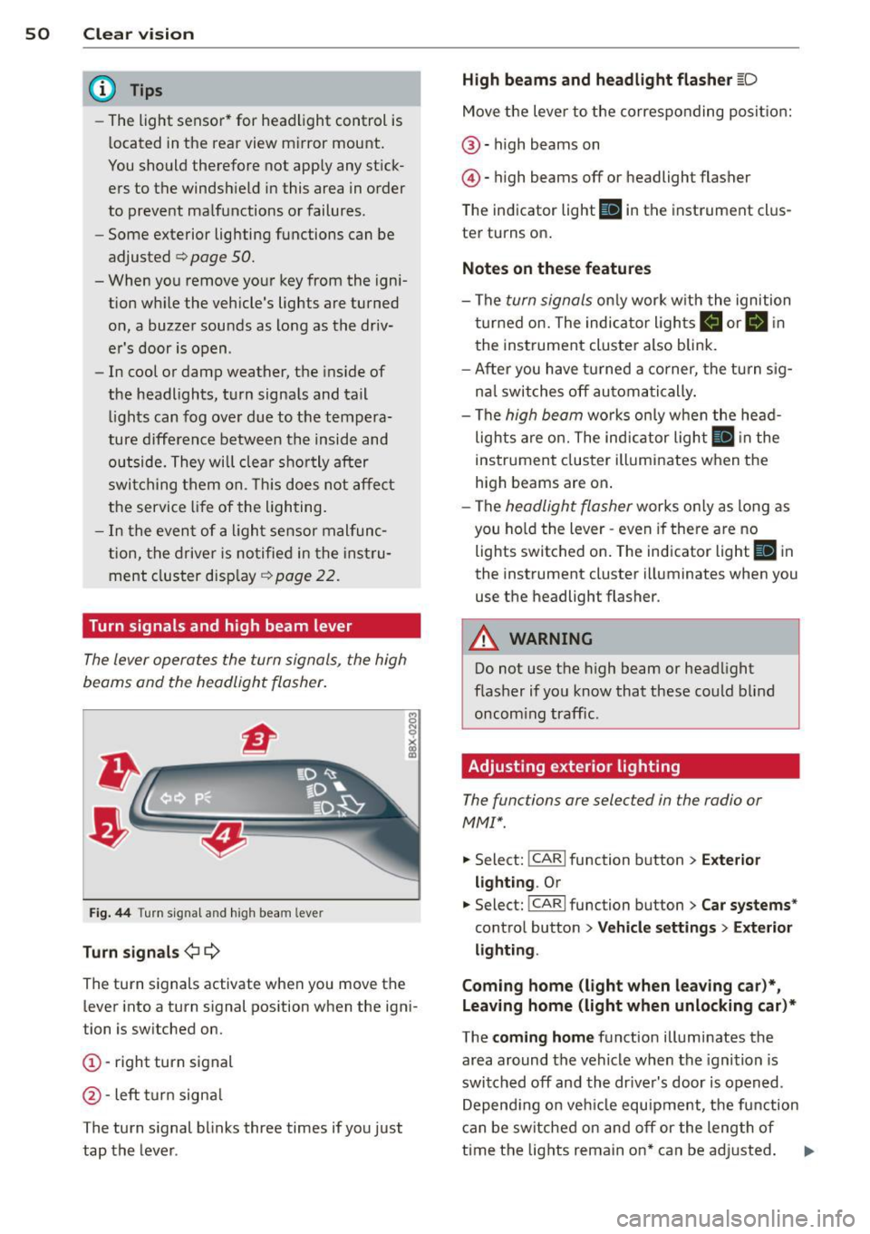 AUDI S4 2015  Owners Manual 50  Clear vis ion 
@ Tips 
- The  light  sensor*  for  headlight  control  is 
located  in the  rear  view  m irror  mount. 
You should  therefore  not  apply  any  st ick­
ers  to  the  windsh ield 