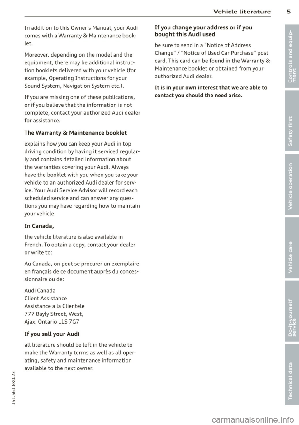 AUDI A4 2015 Owners Manual "" N
0 ::.,: co ,...., \!) 1.11 ,...., 1.11 ,....,
In addition to t his Owners Ma nual, your A udi
comes w ith a Warranty
& Maintena nce book
l et.
Mor eover , d ep en ding on the m AUDI A4 2015 Owners Manual "" N
0 ::.,: co ,...., \!) 1.11 ,...., 1.11 ,....,
In addition to t his Owners Ma nual, your A udi
comes w ith a Warranty
& Maintena nce book
l et.
Mor eover , d ep en ding on the m