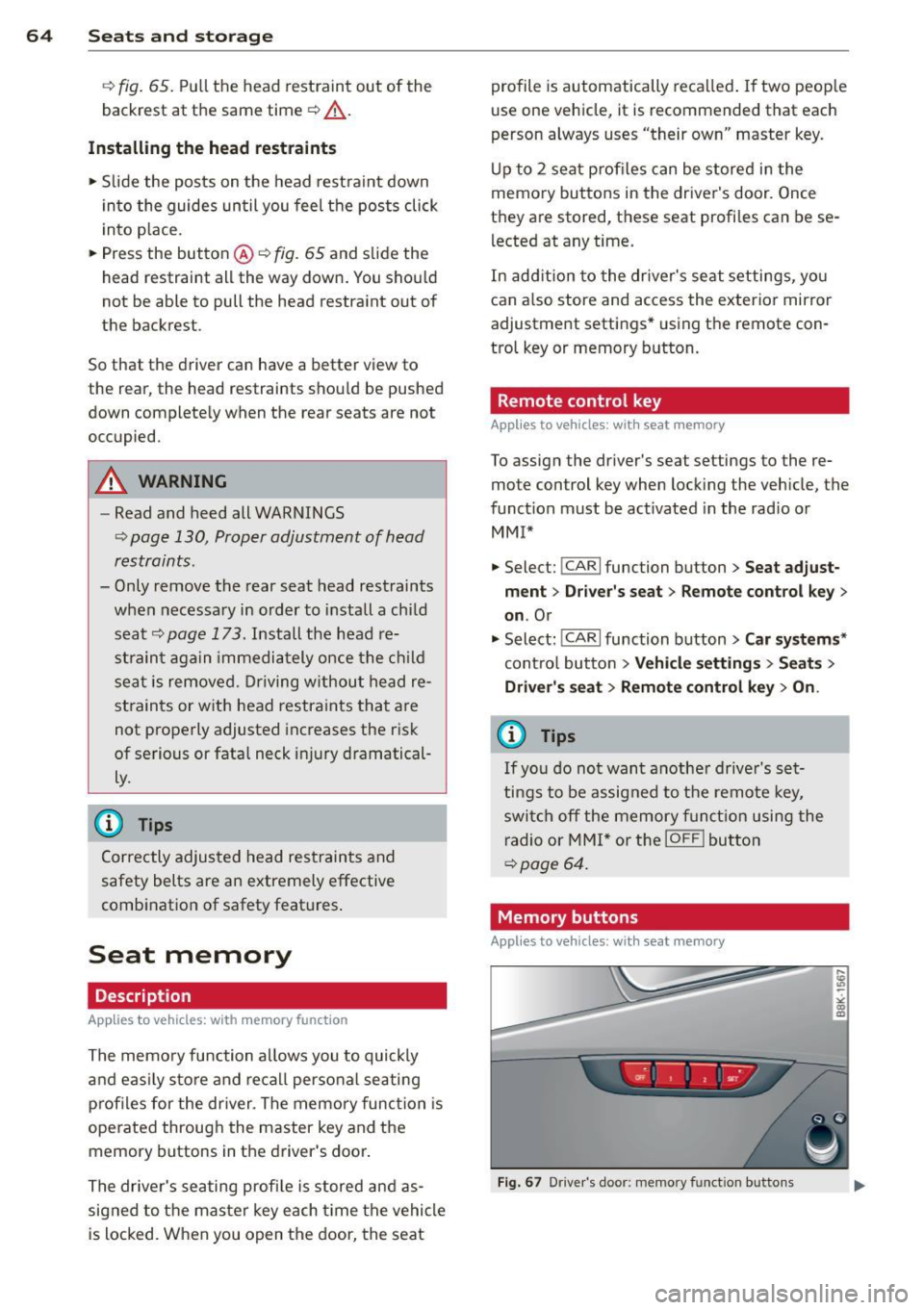 AUDI A4 2015  Owners Manual 64  Seats  and  storage 
¢ fig.  65. Pull the  head  restraint out  of  the 
backrest  at  the  same  time¢,&. . 
Installing  the  head restraints 
.. Slide  the  posts  on  the  head  restraint dow