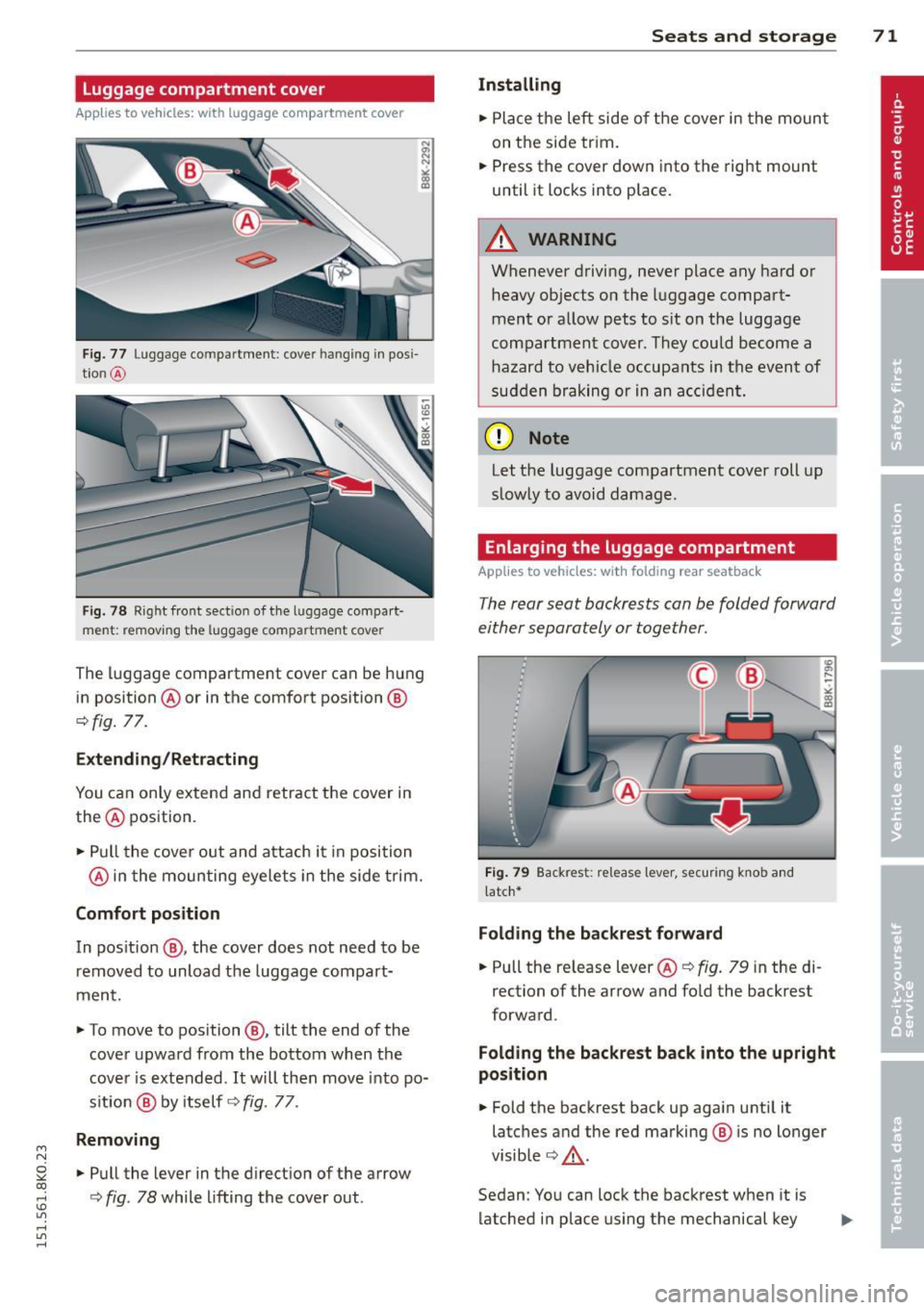 AUDI A4 2015 Manual PDF M N
~ co
rl I.O
" rl
" rl
Luggage compartment cover
Applies to vehicles: with luggage compartment cover
Fig. 77 Luggage compartment: cover hanging in pos i
t ion @
Fig. 78 R ight AUDI A4 2015 Manual PDF M N
~ co
rl I.O
" rl
" rl
Luggage compartment cover
Applies to vehicles: with luggage compartment cover
Fig. 77 Luggage compartment: cover hanging in pos i
t ion @
Fig. 78 R ight