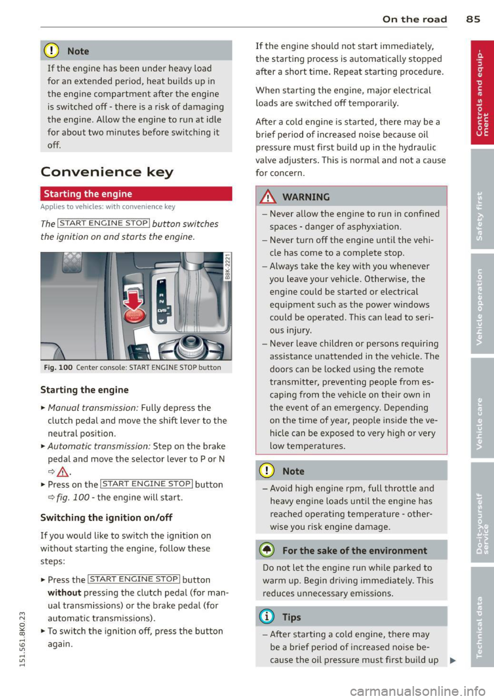 AUDI A4 2015 Owners Manual M N
~ co
rl I.O
" rl
" rl
CD Note
If the engine has been under heavy load
for an extended period, heat builds up in
the engine compartment after the engine
is switched of AUDI A4 2015 Owners Manual M N
~ co
rl I.O
" rl
" rl
CD Note
If the engine has been under heavy load
for an extended period, heat builds up in
the engine compartment after the engine
is switched of