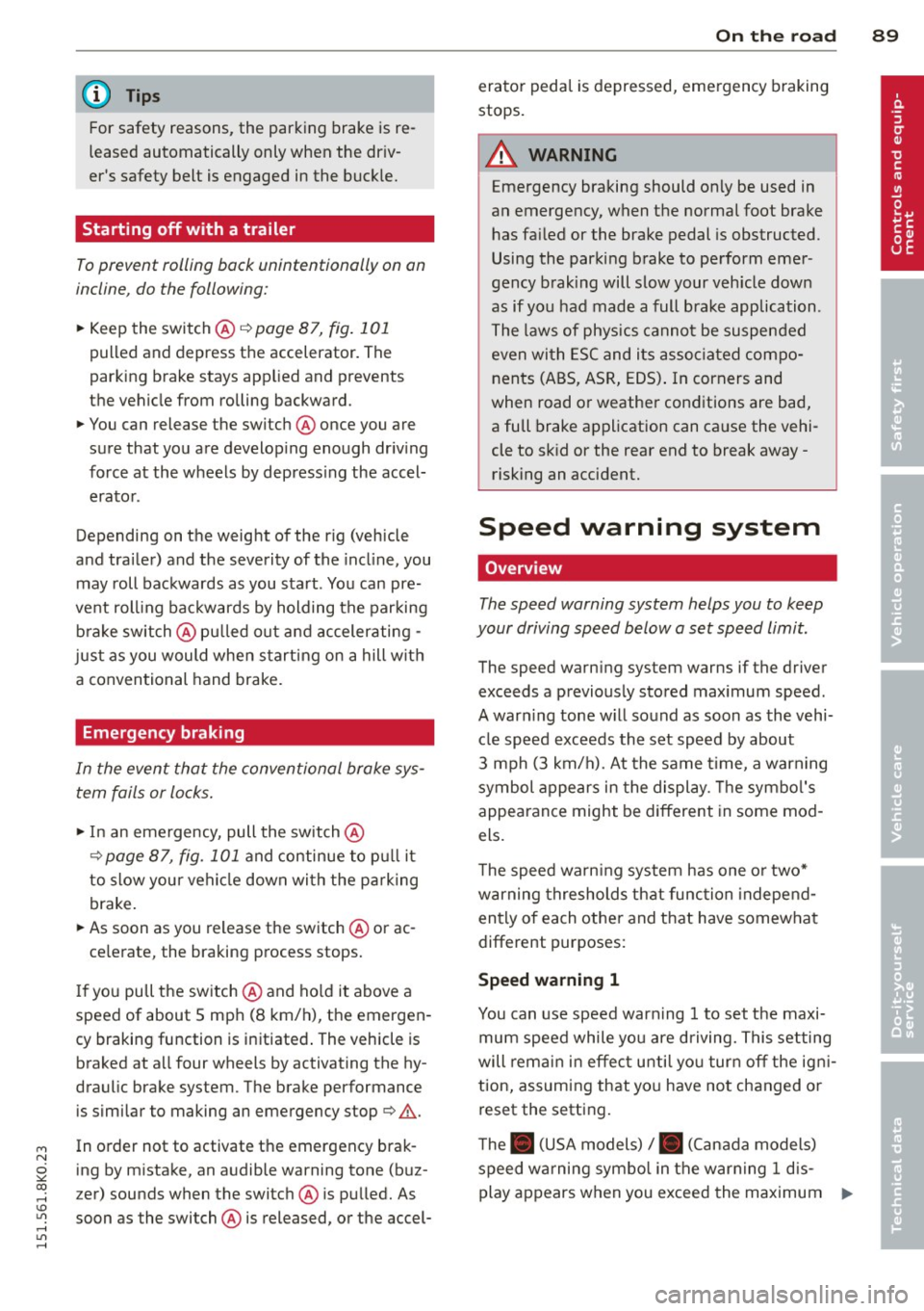 AUDI A4 2015 User Guide " N
0 ::.,: co ,...., \!) ..,.,
,...., ..,., ,....,
@ Tips
For safety reasons, the par king brake is re
leased au tomatically only when the dr iv
er s safety belt is engage d in the AUDI A4 2015 User Guide " N
0 ::.,: co ,...., \!) ..,.,
,...., ..,., ,....,
@ Tips
For safety reasons, the par king brake is re
leased au tomatically only when the dr iv
er s safety belt is engage d in the