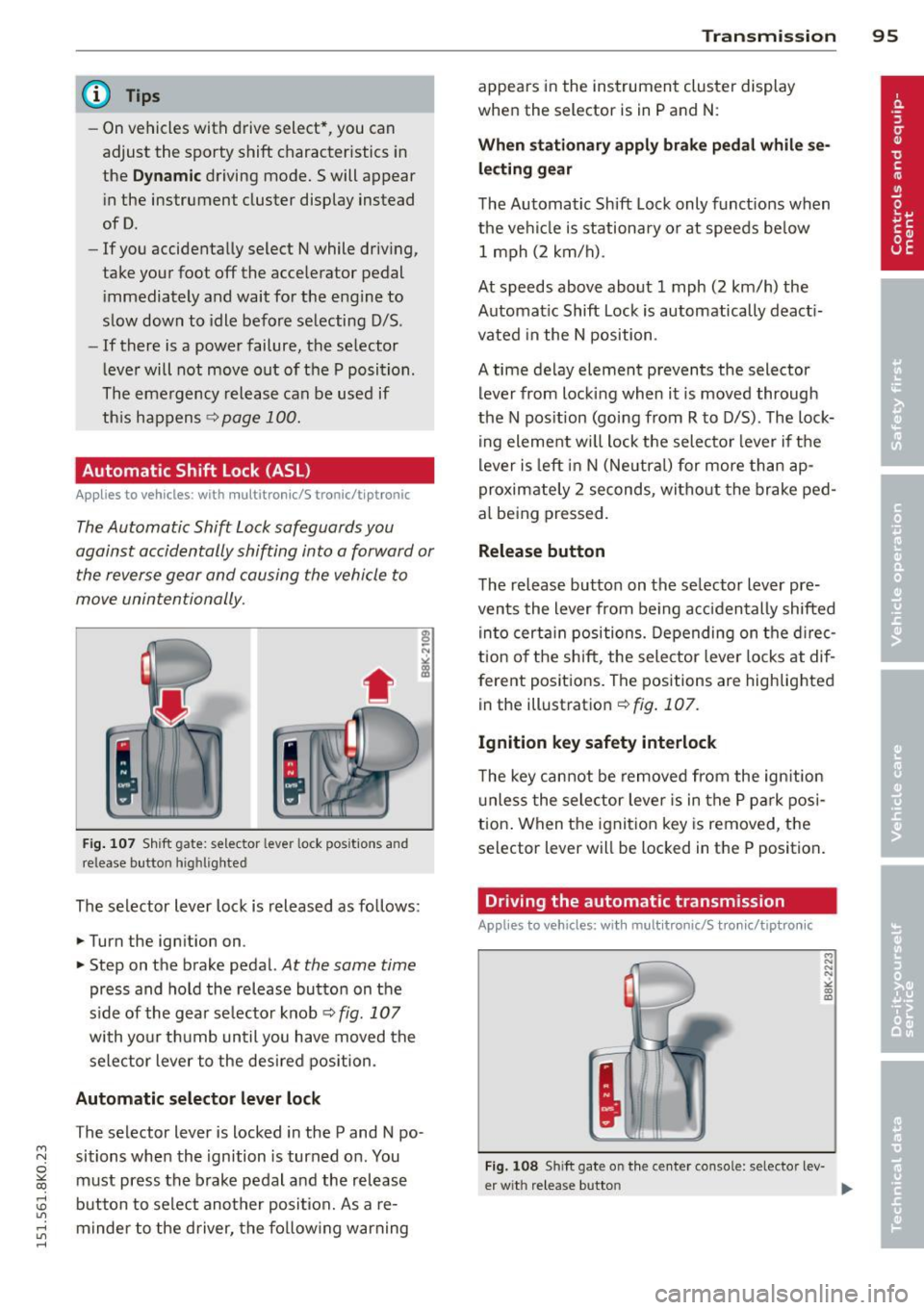 AUDI A4 2015 Owners Guide M N
~ co
rl I.O
" rl
" rl
@ Tips
-On vehicles with drive select*, you can
adjust the sporty shift characteristics in
the
Dynamic driving mode.Swill appear
i n the instrument AUDI A4 2015 Owners Guide M N
~ co
rl I.O
" rl
" rl
@ Tips
-On vehicles with drive select*, you can
adjust the sporty shift characteristics in
the
Dynamic driving mode.Swill appear
i n the instrument