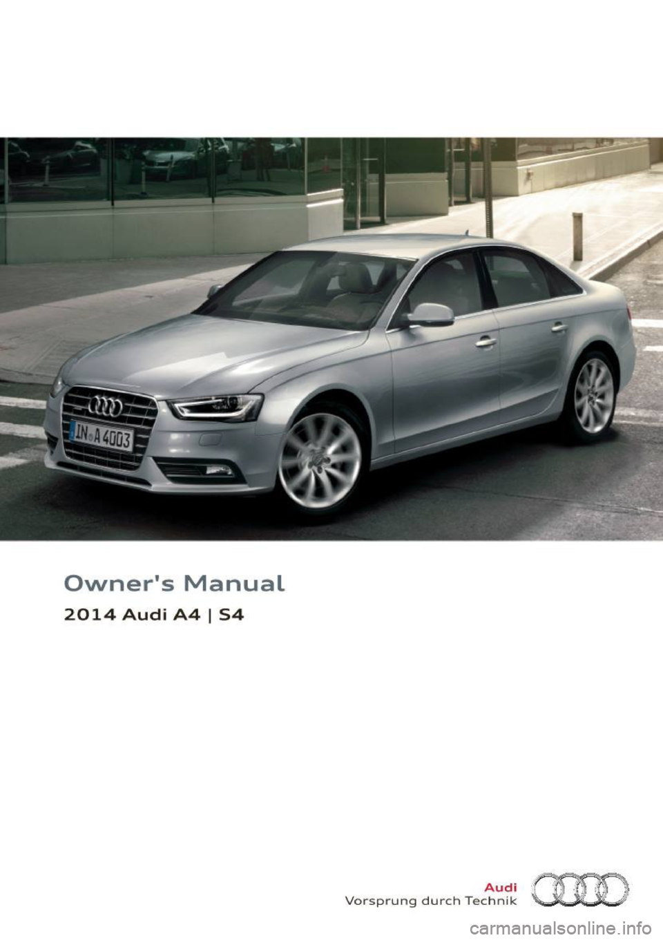 AUDI S4 2014 Owners Manual Owners Manual
2014 Audi A4 I S4
Vorsprung durch Tec~~1~ :mD AUDI S4 2014 Owners Manual Owners Manual
2014 Audi A4 I S4
Vorsprung durch Tec~~1~ :mD