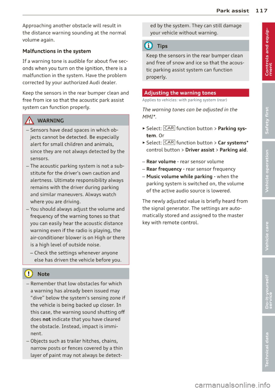 AUDI S4 2014  Owners Manual Approaching  another  obstacle  will  result  in 
the  distance  warning  sounding  at  the  normal 
volume  aga in. 
Malfunctions  in the  s ystem 
If a war ning tone  is audible  for  about  five  s
