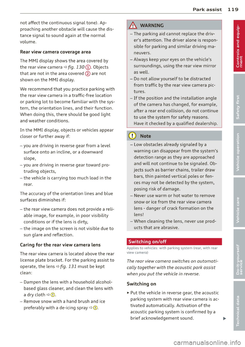 AUDI S4 2014  Owners Manual not  affect  the  continuous  signal  tone). Ap­
proaching  another  obstacle  will  cause  the  dis­
tance  signa l to  sound  again  at  the  normal 
volume. 
R ear  view  came ra co verage area 
