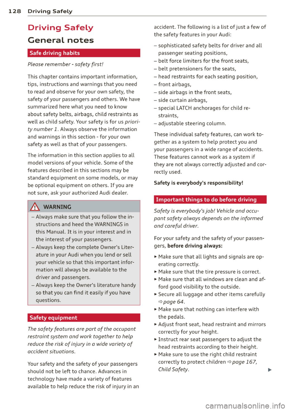 AUDI S4 2014  Owners Manual 128  Driving  Safely 
Driving  Safely 
General  notes 
Safe  driving  habits 
Please  remember  -safety  first! 
This chapter  contains  important  information, 
tips,  instructions  and  warnings  th