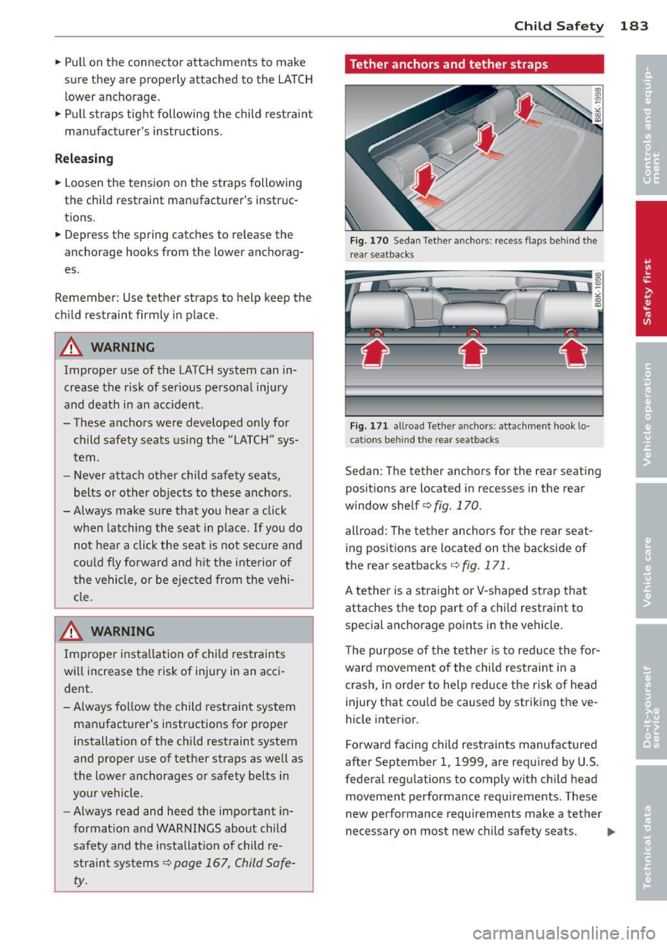 AUDI S4 2014 Owners Manual .. Pull on the connector attachments to make
sure they are properly attached to the LATCH
lower anchorage .
.. Pull straps tight following the child restraint
manufacturers AUDI S4 2014 Owners Manual .. Pull on the connector attachments to make
sure they are properly attached to the LATCH
lower anchorage .
.. Pull straps tight following the child restraint
manufacturers