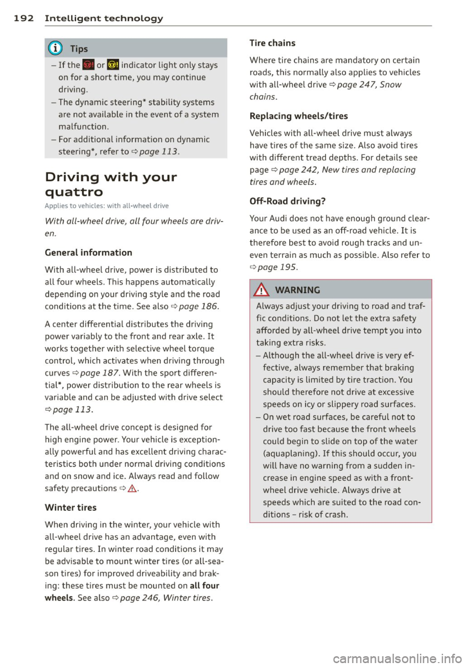 AUDI S4 2014 Owners Manual 192 Intelligent technology
(D Tips
-If the . or Tj indicator light only stays
on for a short time, you may continue
driving.
- The dynamic steering* stability systems
are not AUDI S4 2014 Owners Manual 192 Intelligent technology
(D Tips
-If the . or Tj indicator light only stays
on for a short time, you may continue
driving.
- The dynamic steering* stability systems
are not
