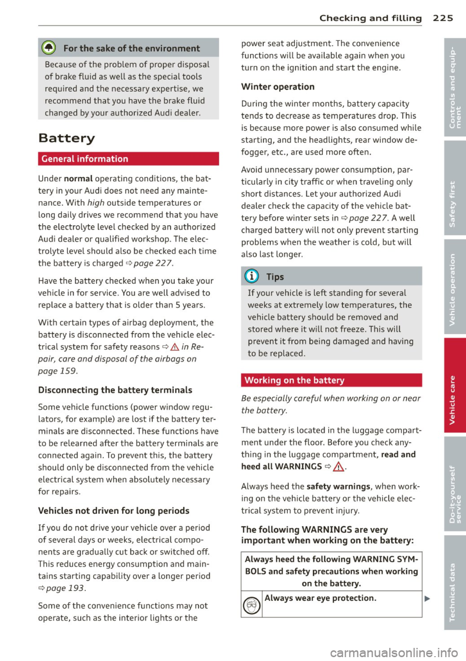 AUDI S4 2014 Owners Manual @ For the sake of the environment
Because of the pr oblem of proper d isposa l
of brake flu id as we ll as the special tools
requ ired and the necessary expert ise, we
recommend tha AUDI S4 2014 Owners Manual @ For the sake of the environment
Because of the pr oblem of proper d isposa l
of brake flu id as we ll as the special tools
requ ired and the necessary expert ise, we
recommend tha