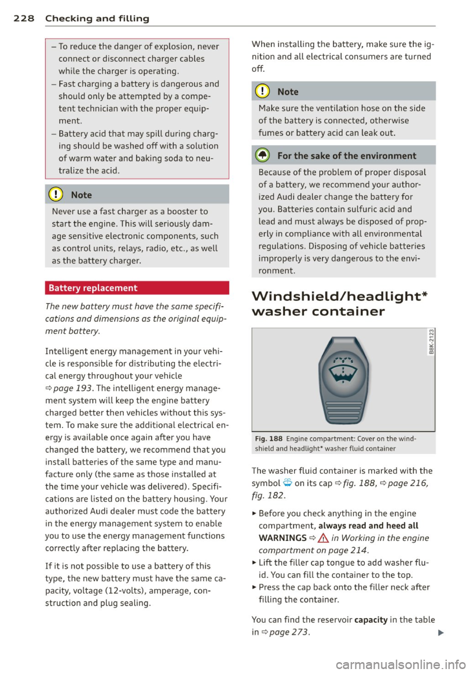 AUDI S4 2014 Owners Manual 228 Check ing and filling
- To r educe the danger of explosion, never
co nnect or disconn ect cha rger cables
wh ile the c harger is operating.
- Fast char ging a battery is dangerous AUDI S4 2014 Owners Manual 228 Check ing and filling
- To r educe the danger of explosion, never
co nnect or disconn ect cha rger cables
wh ile the c harger is operating.
- Fast char ging a battery is dangerous