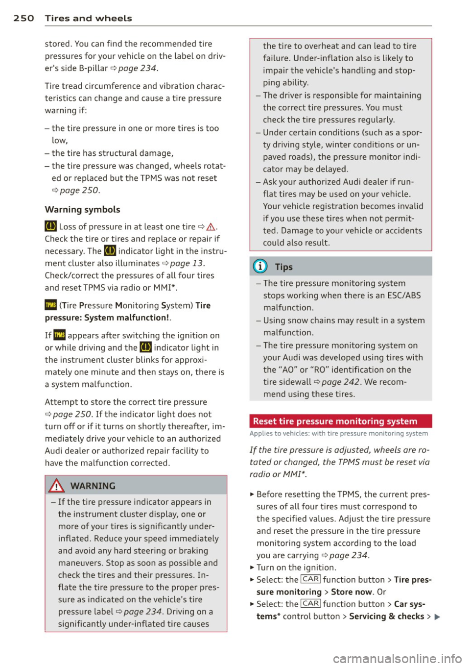 AUDI S4 2014 Owners Manual 250 Tire s and wheel s
stored. You can find the recommended tire
pressures for your vehicle on the label on drivÂ
er s side 8-p illar ¢
page 234.
Tire tread c ircumference and AUDI S4 2014 Owners Manual 250 Tire s and wheel s
stored. You can find the recommended tire
pressures for your vehicle on the label on drivÂ
er s side 8-p illar ¢
page 234.
Tire tread c ircumference and