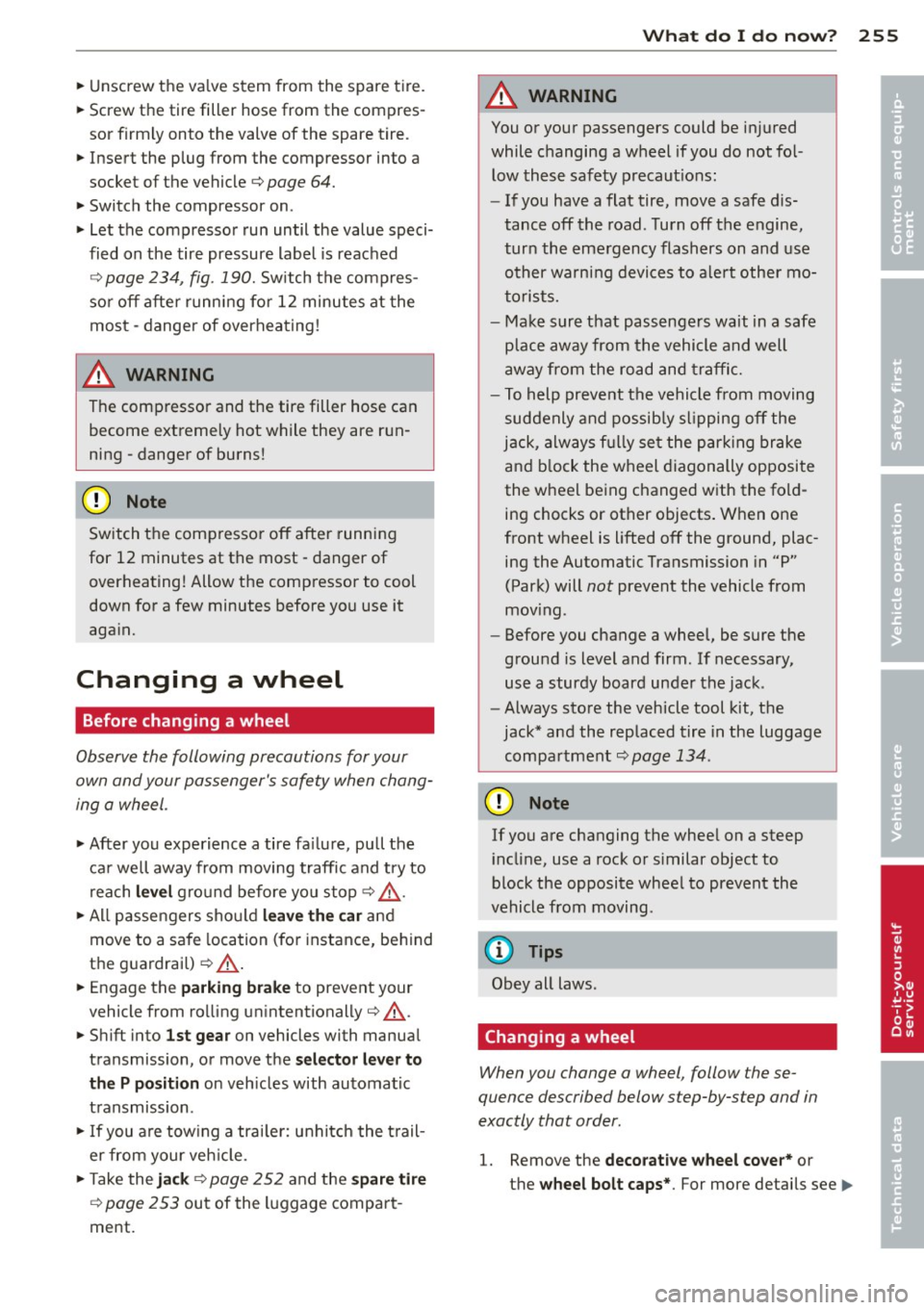 AUDI S4 2014 Owners Manual ~ Unscrew the va lve stem from the s pare tire .
~ Screw the tire filler hose from the compresÂ
sor firm ly onto the valv e of the spare tire.
~ In se rt the p lug from the AUDI S4 2014 Owners Manual ~ Unscrew the va lve stem from the s pare tire .
~ Screw the tire filler hose from the compresÂ
sor firm ly onto the valv e of the spare tire.
~ In se rt the p lug from the