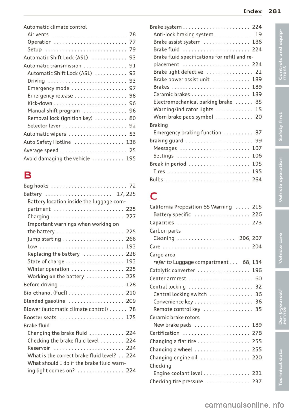AUDI S4 2014 Owners Manual Automatic climate control Air vents ... .... .. .... ... .. .. .. .... 78
Operation . . . . . . . . . . . . . . . . . . . . . . . . . 77
Setup ... .. ................. .. .... 79
Au AUDI S4 2014 Owners Manual Automatic climate control Air vents ... .... .. .... ... .. .. .. .... 78
Operation . . . . . . . . . . . . . . . . . . . . . . . . . 77
Setup ... .. ................. .. .... 79
Au
