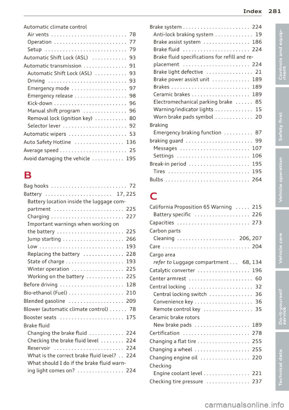 AUDI S4 2014  Owners Manual Automatic  climate  control Air vents  ... .... .. .... ... .. .. .. ....  78 
Operation  .  . . . . .  . . . . . .  . . .  . .  . .  . .  . .  . .  77 
Setup  ... .. ................. .. ....  79 
Au