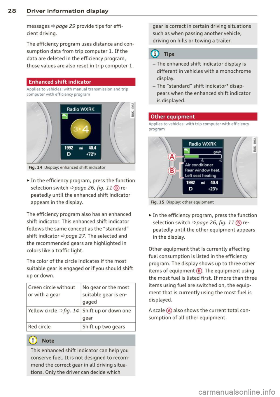 AUDI S4 2014 Owners Manual 28  Driver  information  d isplay 
messages ¢ page 29 provide  tips  for  effi­
cient  driving . 
The  effic iency  program  uses  distance  and  con­
sumption  data  from  trip computer 
1. If the
