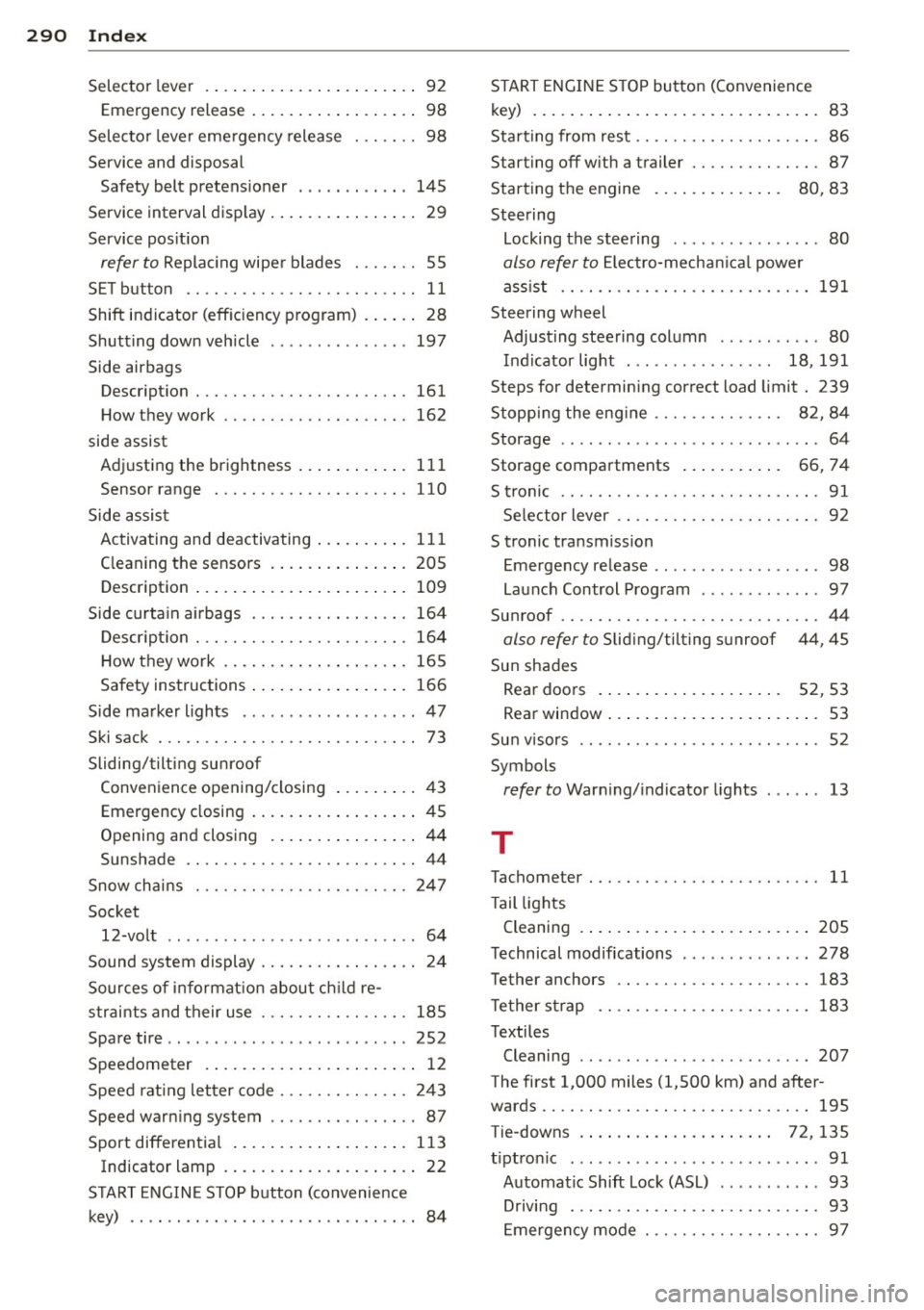 AUDI S4 2014  Owners Manual 290  Index 
Selector lever  ..... ........ .. .. .... ..  92 
Emergency release  . . . . .  . . .  . .  . .  . . . .  . .  98 
Selector  leve r eme rgency  release  .  . .  . .  .  .  98 
Service and 