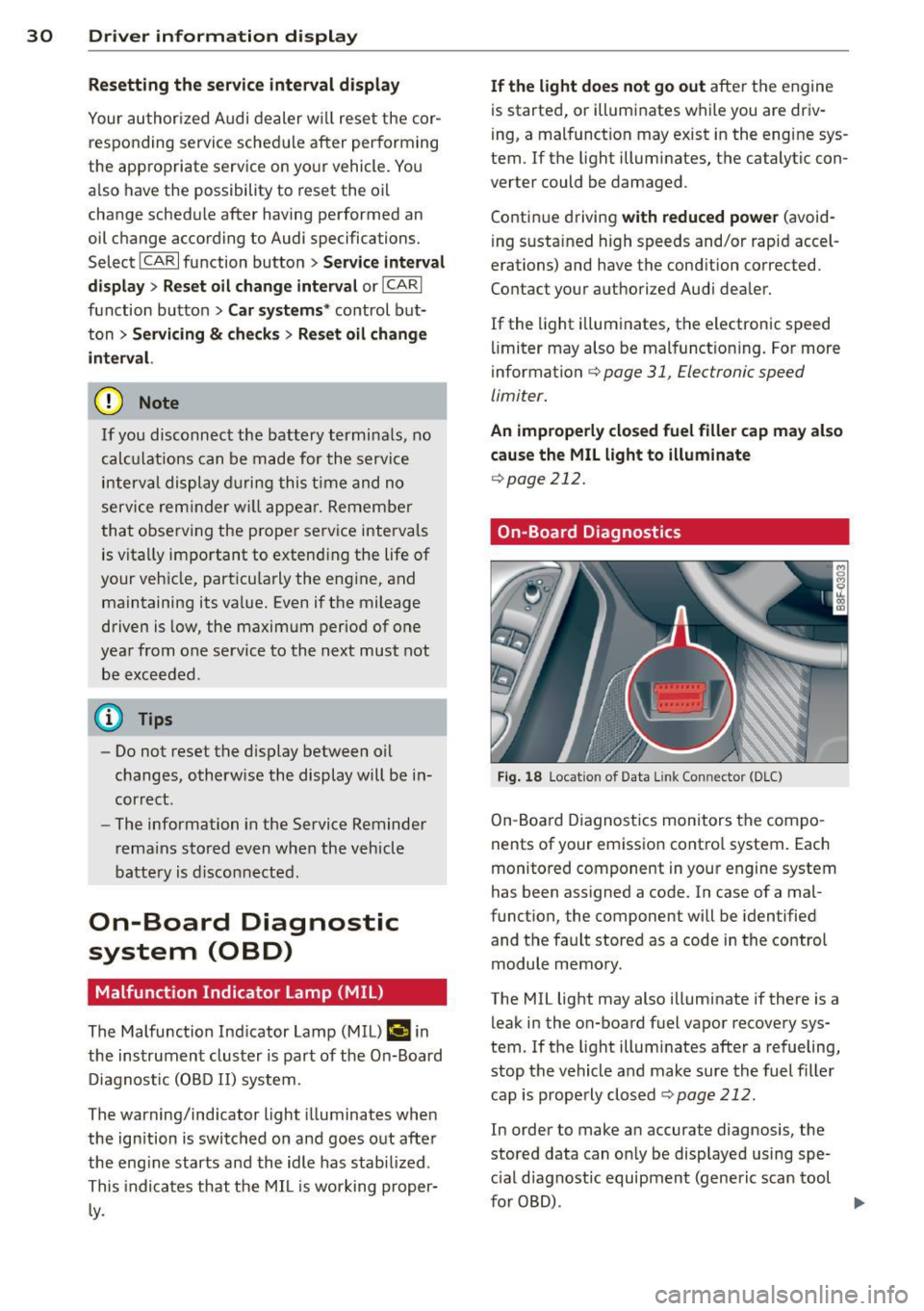 AUDI S4 2014 Owners Guide 30  Driver  information  display 
Resetting the service  interval  display 
Your  authorized  Audi  dealer  will  reset  the  cor­
responding  service schedule  after  performing 
the  appropriate  s