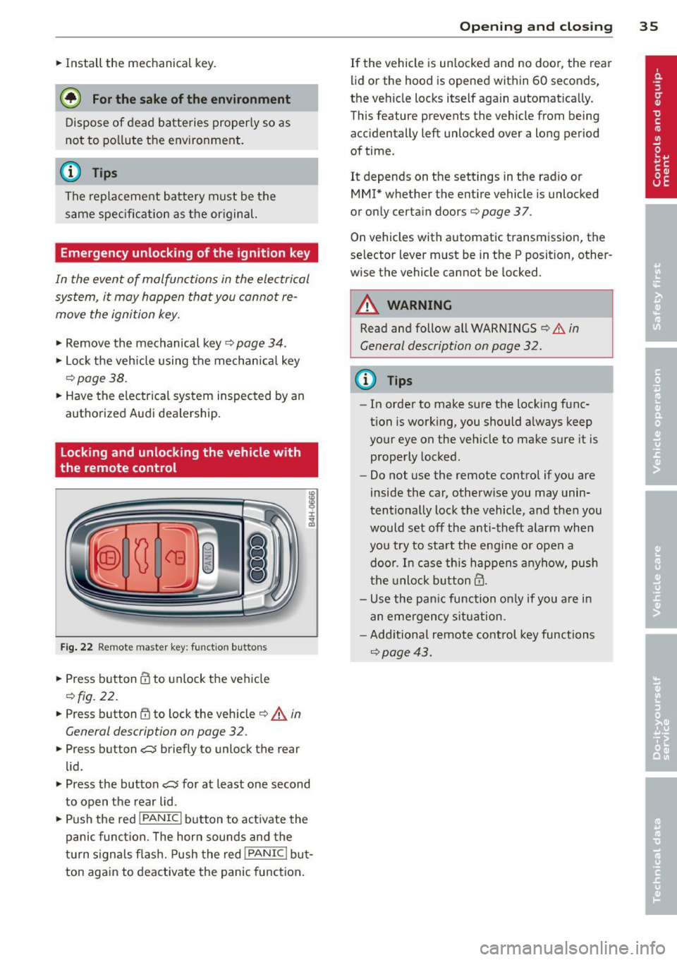 AUDI S4 2014 Owners Guide .. Install  the  mechanical  key. 
@J For the  sake of the  environment 
Dispose  of  dead  batteries  properly  so  as 
not  to  po llute  the  environment. 
(j) Tip s 
The  replacement  bat tery  mu