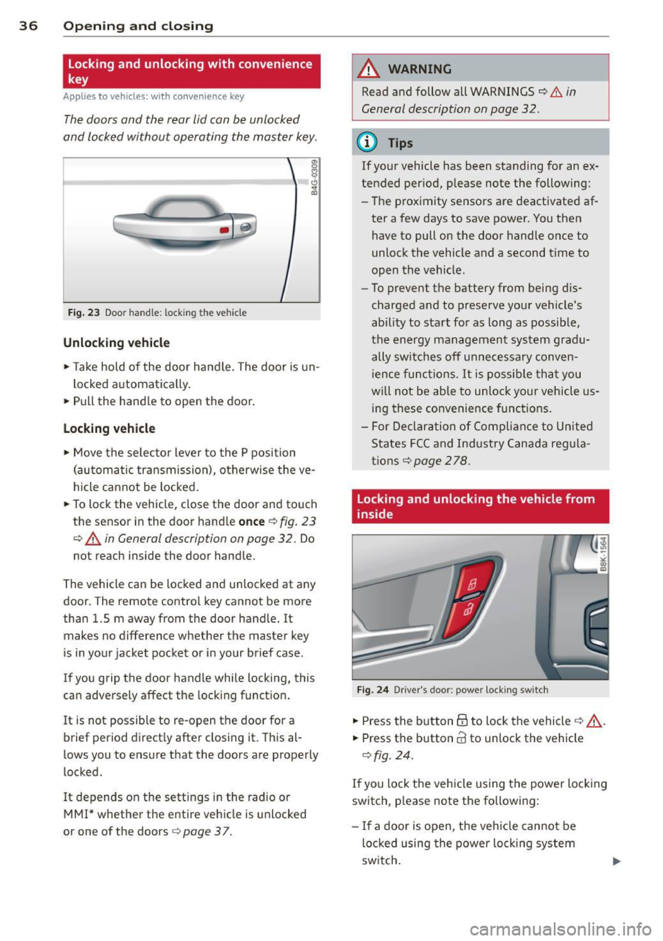 AUDI S4 2014 Owners Guide 36  Opening and  clo sing 
locking  and  unlocking  with  convenience 
key 
Appl ies t o vehicles : wit h convenience  key 
The doors  ond  the  rear lid can be unlocked 
and  locked  without  operati