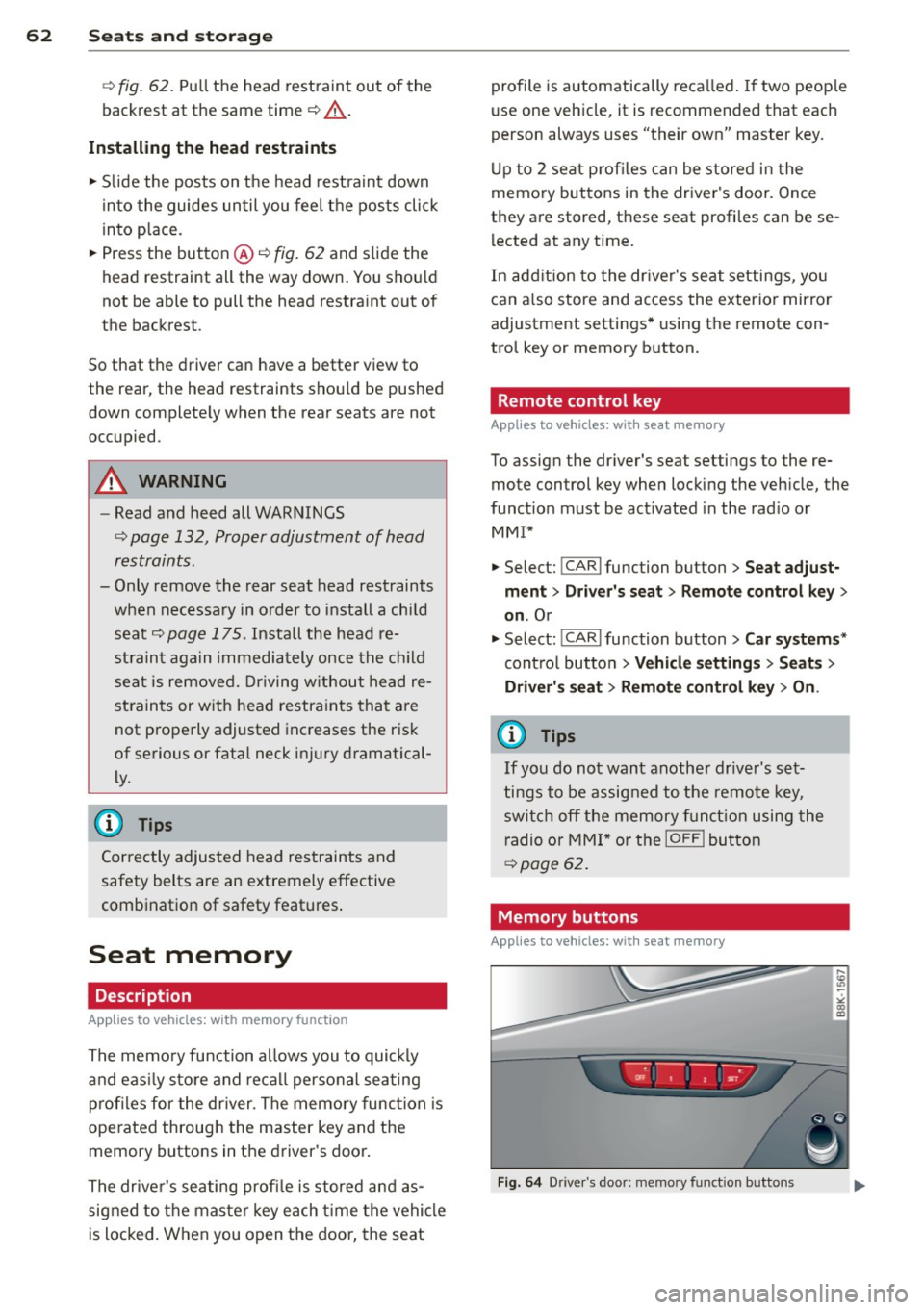 AUDI S4 2014 Repair Manual 62  Seats and  storage 
r:!vfig. 62. Pull  the  head  restraint out  of the 
backrest  at  the  same  time¢ 
,A. 
Installing  the  head restraints 
.. Slide  the  posts  on  the  head rest raint  dow