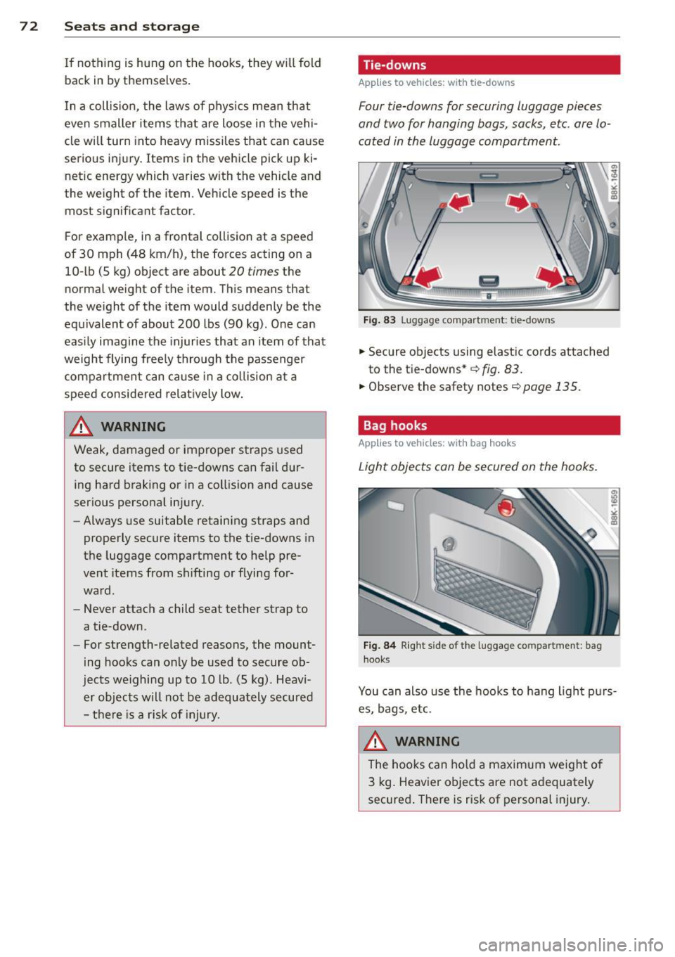 AUDI S4 2014 Manual PDF 7 2  Seats and  storage 
If  not hing  is hung  on  the  hooks,  they  wi ll fold 
back  in by themselves . 
I n  a coll is ion,  the  laws  of  phys ics  mean  that 
even  smaller  items  that  are  