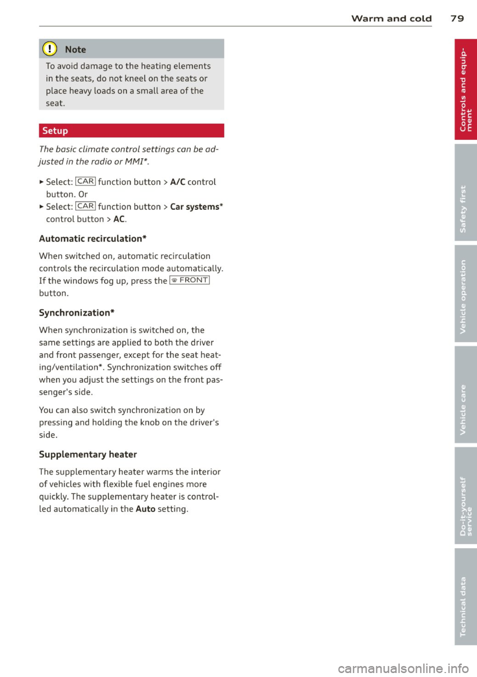 AUDI S4 2014 Manual Online (D Note 
To avoid damage to  the  heating  elements 
in  the  seats, do  not  kneel on the  seats or 
place heavy  loads on a small  area of  the 
seat. 
Setup 
The basic  climate  control  settings  