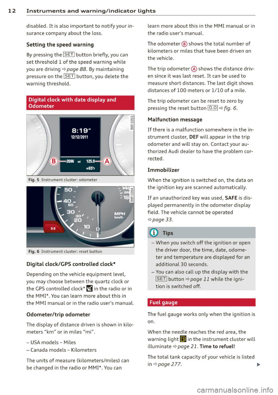AUDI A4 2013  Owners Manual 12  Instruments and  warning/indicator  lights 
disabled. It is also  important  to  notify  your  in­
surance  company  about  the  loss . 
Setting  the  speed warning 
By pressing  the I SETI butto