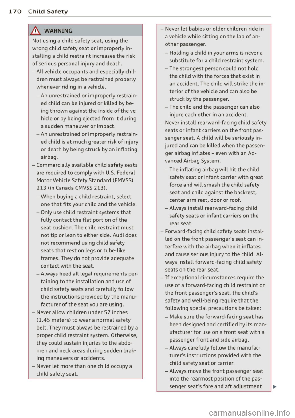 AUDI S4 2013 Owners Manual 1 70 Child Safety
&_ WARNING
Not using a child safety seat, using the
wrong child safety seat or improperly in
stalling a child restraint increases the risk
of serious perso AUDI S4 2013 Owners Manual 1 70 Child Safety
&_ WARNING
Not using a child safety seat, using the
wrong child safety seat or improperly in
stalling a child restraint increases the risk
of serious perso