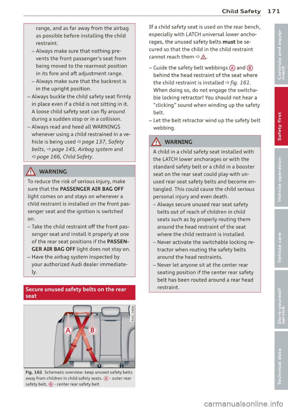 AUDI S4 2013 Owners Manual range, and as far away from the a irbag
as poss ible before instal ling the child
restraint.
- Always make sure that nothing pre
vents the front passengers seat from be ing AUDI S4 2013 Owners Manual range, and as far away from the a irbag
as poss ible before instal ling the child
restraint.
- Always make sure that nothing pre
vents the front passengers seat from be ing