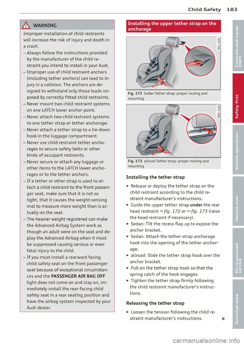AUDI S4 2013 Owners Manual _& WARNING
Improper installation of child restraints
will increase the risk of injury and death in a crash.
- Always follow the instructions provided
by the manufacturer of the chi AUDI S4 2013 Owners Manual _& WARNING
Improper installation of child restraints
will increase the risk of injury and death in a crash.
- Always follow the instructions provided
by the manufacturer of the chi