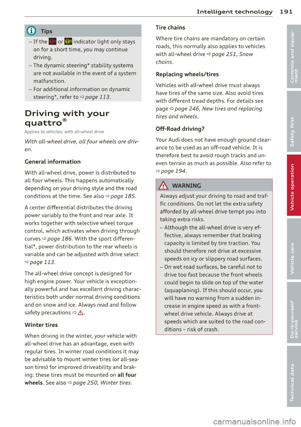 AUDI S4 2013 Owners Manual @ Tips
- If the . or
fT j indicator light on ly stays
on for a short t ime, you may continue
driving.
- The dynamic steering* stability systems
are not available in the event AUDI S4 2013 Owners Manual @ Tips
- If the . or
fT j indicator light on ly stays
on for a short t ime, you may continue
driving.
- The dynamic steering* stability systems
are not available in the event