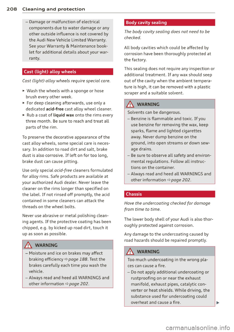 AUDI S4 2013 Owners Manual 208 Clea ning and protec tio n
- Damage or ma lfunction of electrical
components due to water damage or any
other outside influence is not covered by
the Aud i New Vehicle Lim AUDI S4 2013 Owners Manual 208 Clea ning and protec tio n
- Damage or ma lfunction of electrical
components due to water damage or any
other outside influence is not covered by
the Aud i New Vehicle Lim