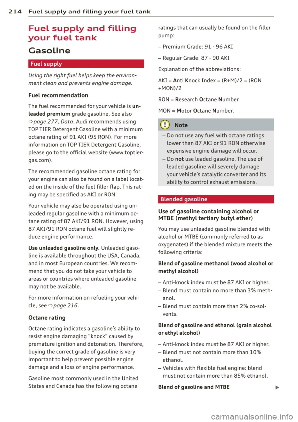 AUDI S4 2013 Owners Manual 214 Fuel supply and filling your fuel tank
Fuel supply and filling
your fuel tank
Gasoline
Fuel supply
Using the righ t fuel helps keep the environ
ment cle an and preven ts AUDI S4 2013 Owners Manual 214 Fuel supply and filling your fuel tank
Fuel supply and filling
your fuel tank
Gasoline
Fuel supply
Using the righ t fuel helps keep the environ
ment cle an and preven ts