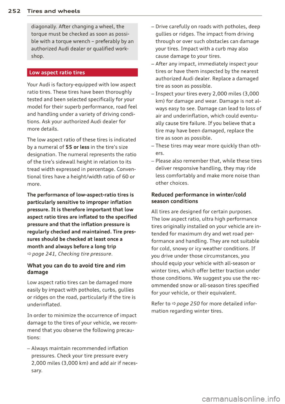 AUDI A4 2013 Owners Manual 252 Tire s and wheel s
diagonally . After changing a whee l, the
torque must be checked as soon as possi
ble with a torque wrench -preferably by an
author ized Audi dealer or AUDI A4 2013 Owners Manual 252 Tire s and wheel s
diagonally . After changing a whee l, the
torque must be checked as soon as possi
ble with a torque wrench -preferably by an
author ized Audi dealer or