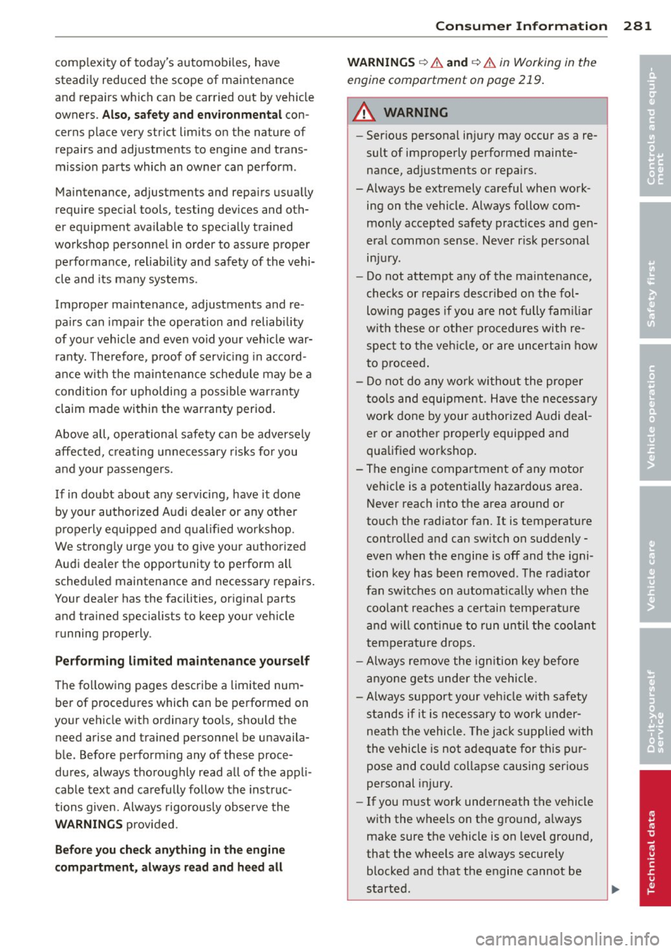 AUDI A4 2013 Owners Guide complexity of todays automobi les, have
steadi ly reduced the scope of maintenance
and repairs which can be carried out by vehicle
owners.
Also, safe ty and e nvir onm en tal con
cer AUDI A4 2013 Owners Guide complexity of todays automobi les, have
steadi ly reduced the scope of maintenance
and repairs which can be carried out by vehicle
owners.
Also, safe ty and e nvir onm en tal con
cer