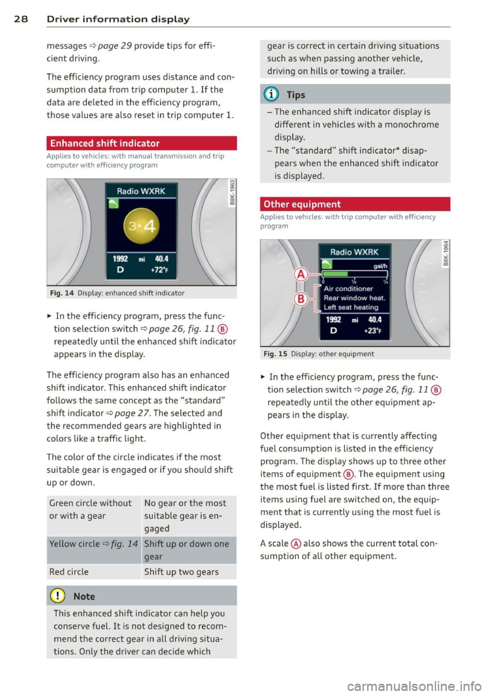 AUDI A4 2013 Owners Manual 28 Drive r in form ation d ispl ay
messages ¢ page 29 provide tips for effi
cient driving .
The effic iency program uses distance and con
sumption data from tr ip computer
1. I AUDI A4 2013 Owners Manual 28 Drive r in form ation d ispl ay
messages ¢ page 29 provide tips for effi
cient driving .
The effic iency program uses distance and con
sumption data from tr ip computer
1. I