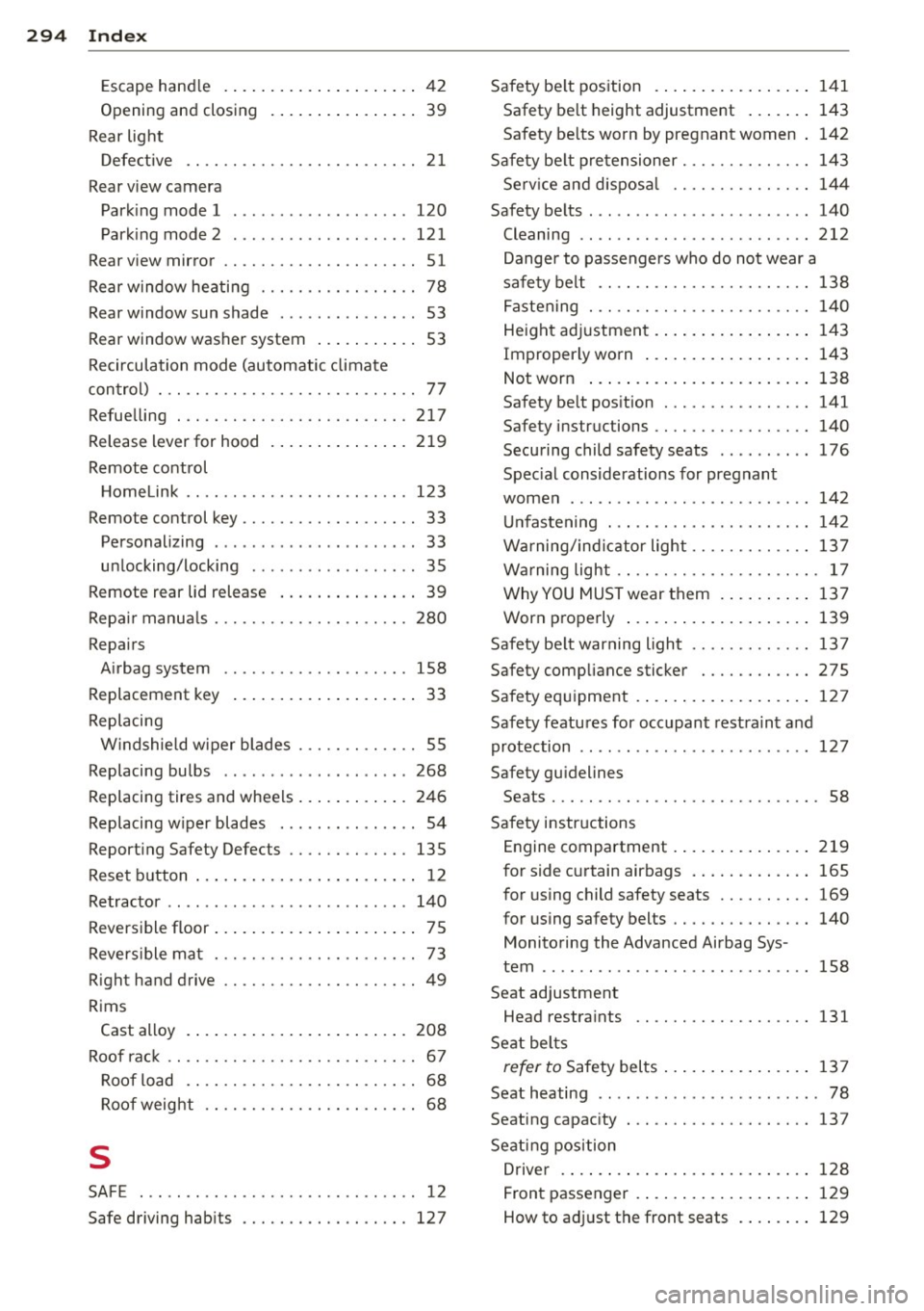 AUDI A4 2013 Manual Online 294  Index 
Escape hand le  ...
..... ... .. .. .... ..  42 
Opening  and closing 
Rear  light  39 
Defective  . .  . . . . . . . . . . . . .  . .  . .  . .  . .  . .  21 
Rear view  camera  Parking  