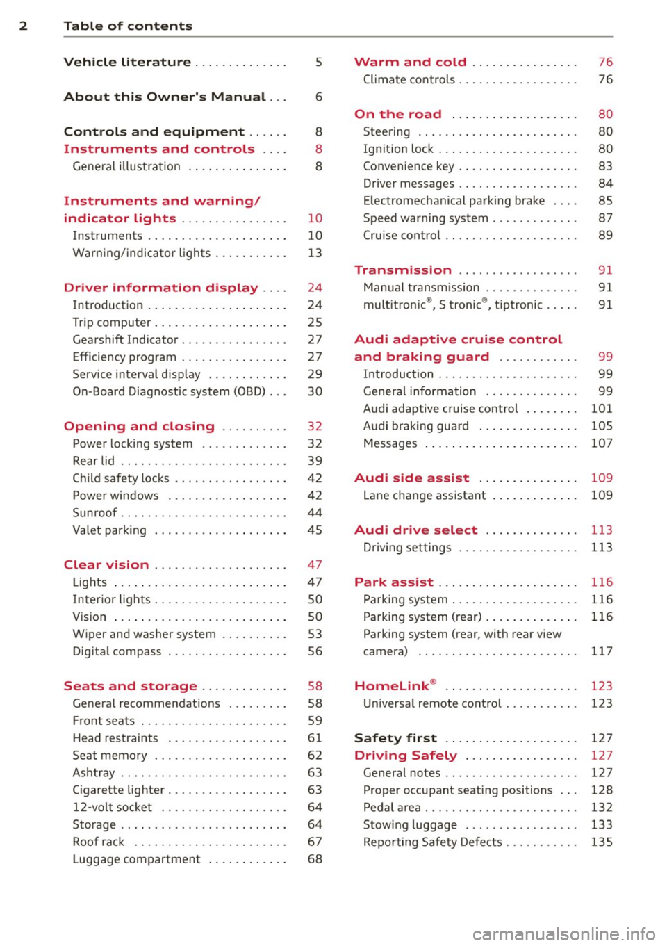 AUDI A4 2013 Owners Manual 2 Table of contents Vehicle literature .. .. .. .. .. ... .
5
About this Owners Manual . . . 6
Controls and equipment .. ... .
Ins truments and controls .. . .
General illus trat AUDI A4 2013 Owners Manual 2 Table of contents Vehicle literature .. .. .. .. .. ... .
5
About this Owners Manual . . . 6
Controls and equipment .. ... .
Ins truments and controls .. . .
General illus trat