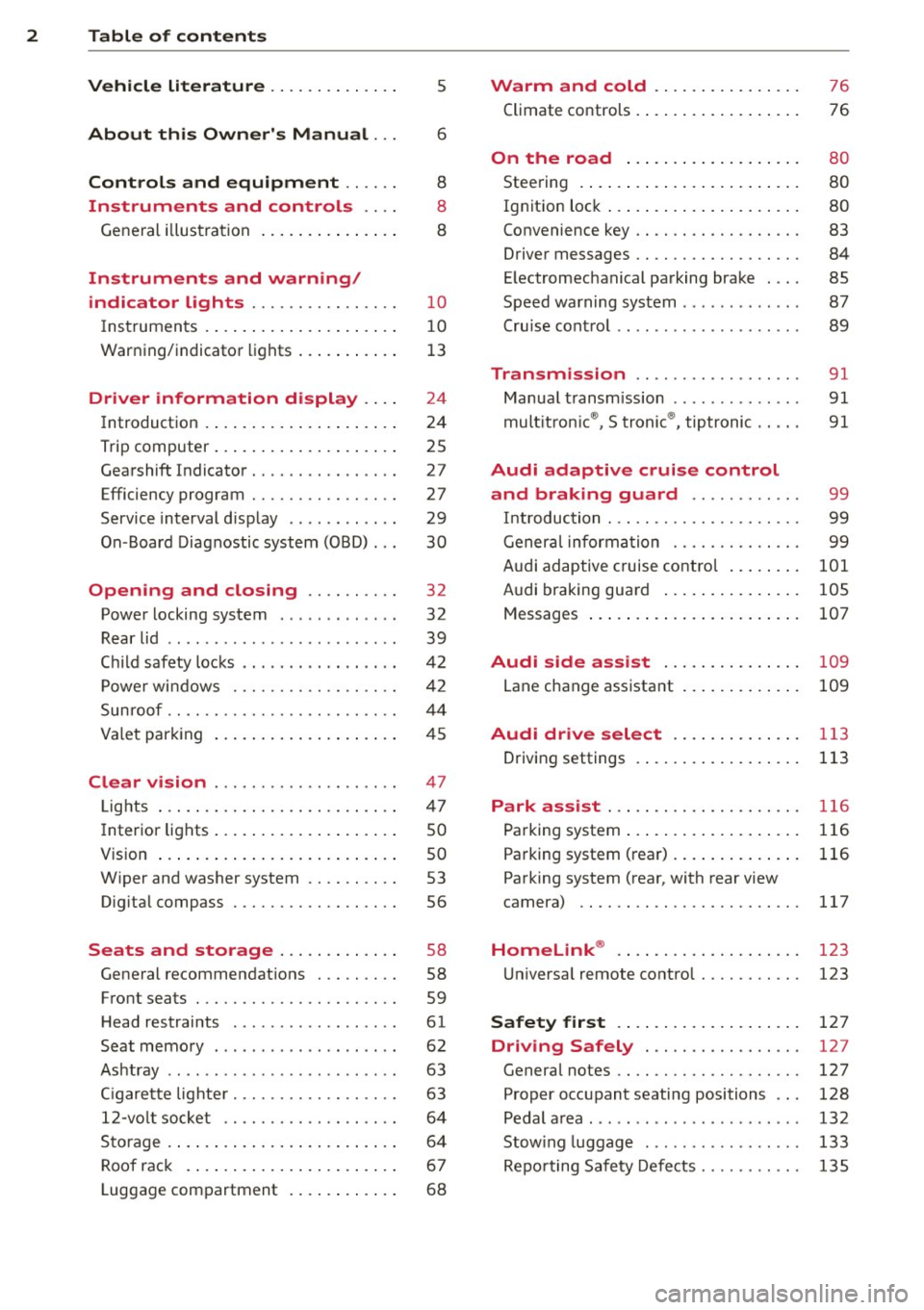 AUDI A4 2013  Owners Manual 2  Table  of  contents Vehicle  literature  .. .. .. .. .. ... . 
5 
About  this  Owners  Manual . . . 6 
Controls  and  equipment  .. ...  . 
Ins truments  and  controls  .. . . 
General  illus trat