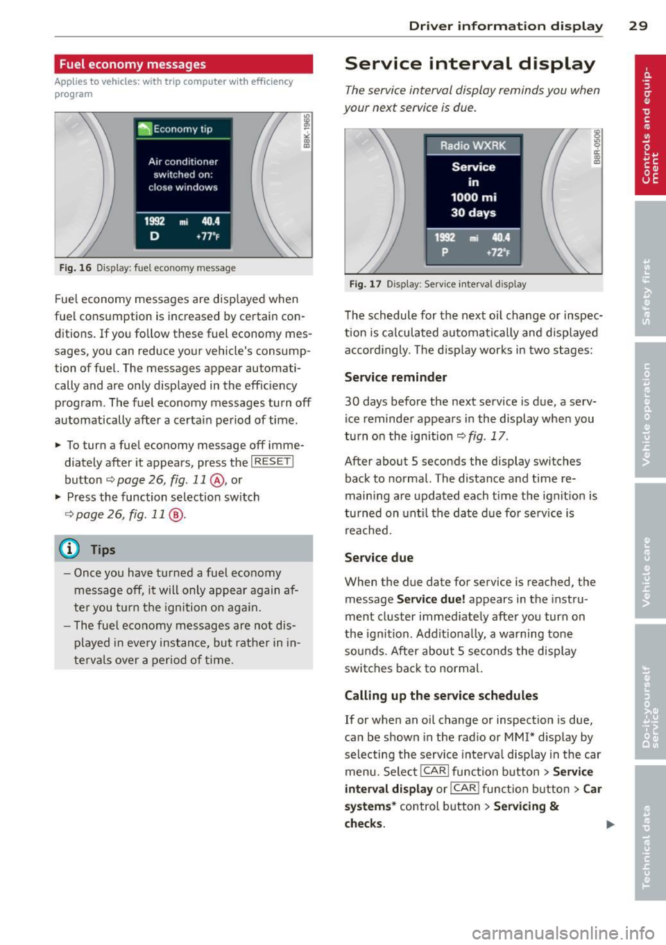 AUDI S4 2013  Owners Manual Fuel  economy  messages 
Applies to vehicles: with  trip  computer  w ith  efficiency 
program 
Fig . 16 Display: fuel  eco nomy  me ssage 
F ue l economy  messages  are  disp layed  when 
fuel  consu