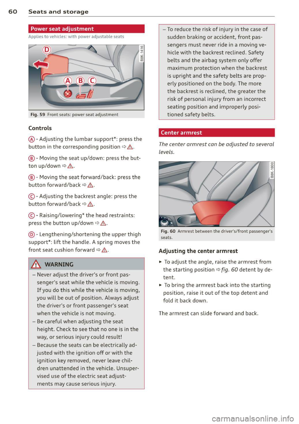 AUDI S4 2013  Owners Manual 60  Seats and  st o rage 
Power seat  adjustment 
App lies  to vehicles: with  power  adjustable  seats 
Fig. 59 Front  seats:  power  seat  adjustment 
Controls 
@ -Adj usting  the  lumbar  support*: