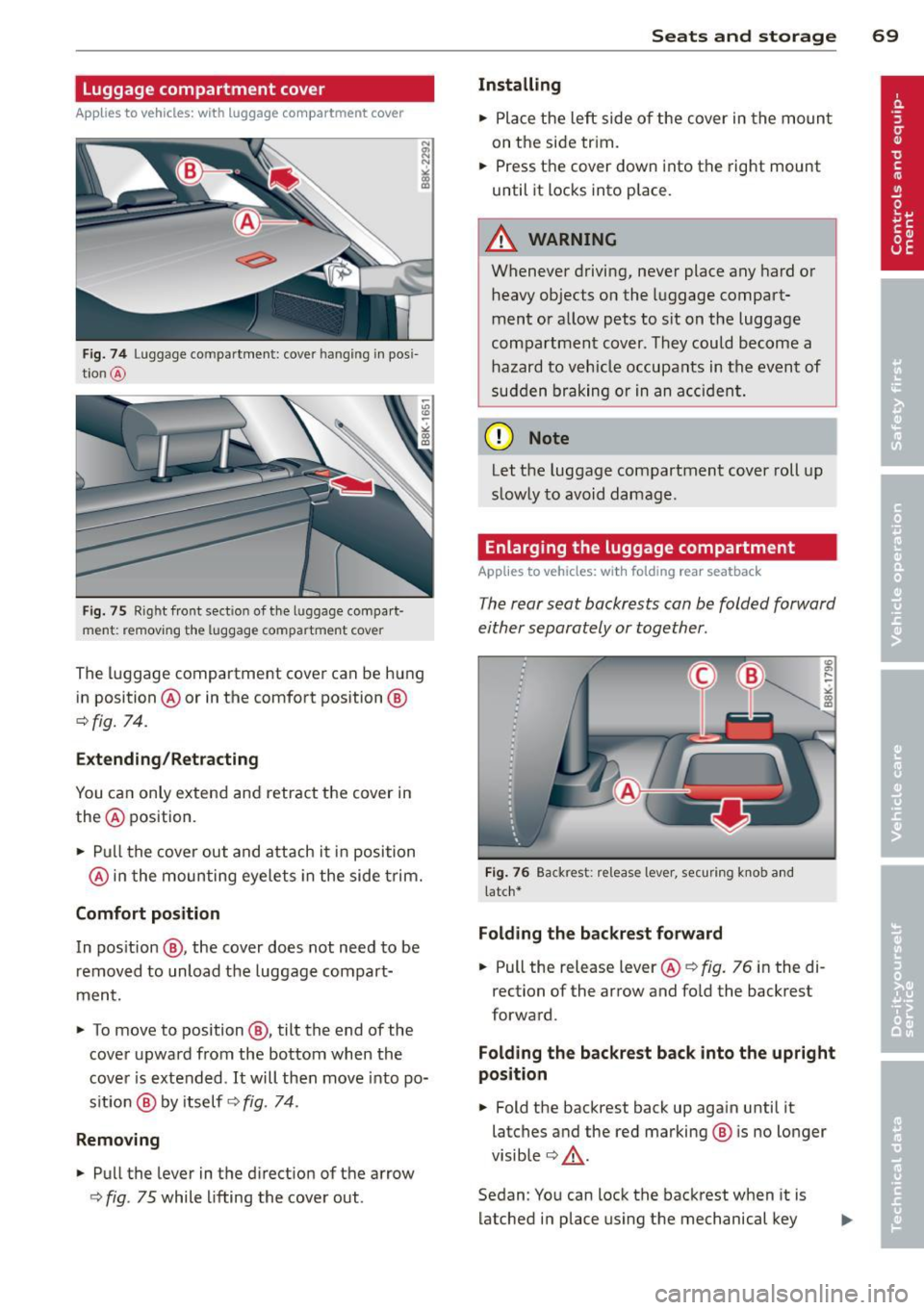 AUDI S4 2013 Manual PDF Luggage compartment cover
Applies to vehicles: with luggage compartment cover
Fig. 74 Luggage compartment: cover hangi ng in pos i
t ion @
Fig. 75 Rig ht front section of the l ugg AUDI S4 2013 Manual PDF Luggage compartment cover
Applies to vehicles: with luggage compartment cover
Fig. 74 Luggage compartment: cover hangi ng in pos i
t ion @
Fig. 75 Rig ht front section of the l ugg