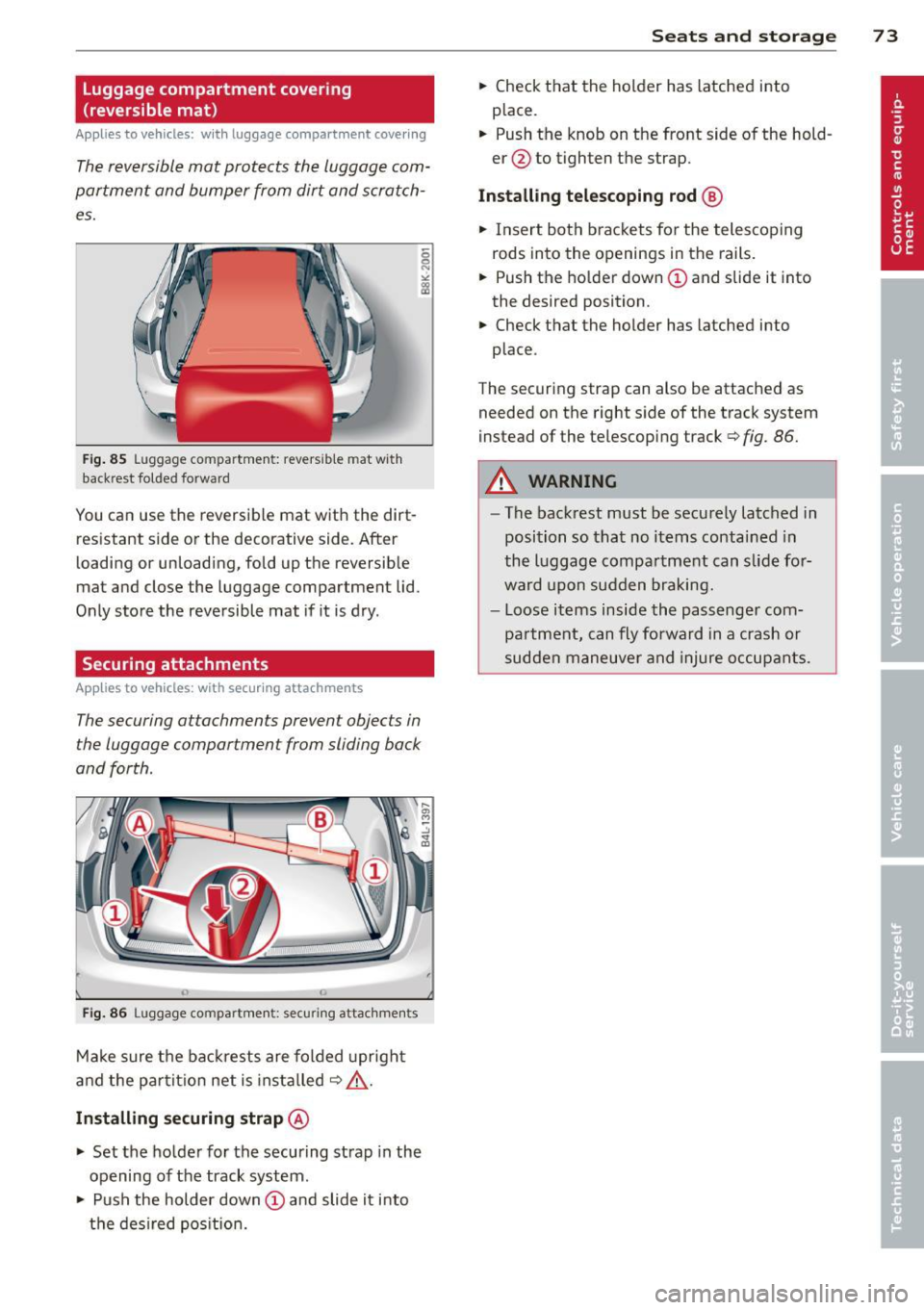AUDI S4 2013 Manual PDF Luggage compartment covering (reversible mat )
Applies to vehicles: w it h lugg ag e compart men t cove ring
The reversible mat prote cts th e luggage com
partment and bumper from AUDI S4 2013 Manual PDF Luggage compartment covering (reversible mat )
Applies to vehicles: w it h lugg ag e compart men t cove ring
The reversible mat prote cts th e luggage com
partment and bumper from