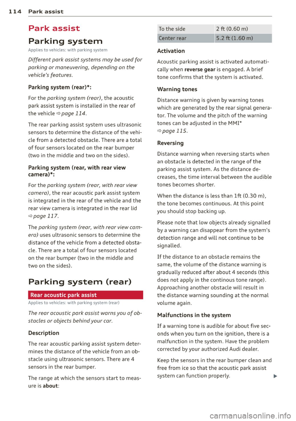AUDI A4 SEDAN 2013 User Guide 114 Park assist
Park assist
Parking system
Applies to vehicles: with pa rking system
Different park assist systems may be used for
parking or maneuvering, depending on the
vehicle AUDI A4 SEDAN 2013 User Guide 114 Park assist
Park assist
Parking system
Applies to vehicles: with pa rking system
Different park assist systems may be used for
parking or maneuvering, depending on the
vehicle