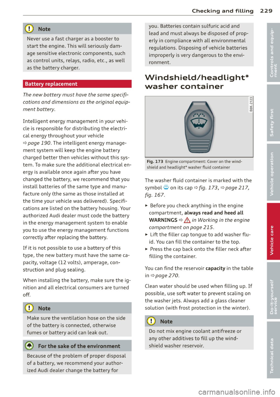 AUDI A4 SEDAN 2013 Owners Manual (D Note
Never use a fast charger as a booster to
start the engine . This will seriously dam
age sensitive electronic components, such
as control units, relays, radio, etc ., as wel AUDI A4 SEDAN 2013 Owners Manual (D Note
Never use a fast charger as a booster to
start the engine . This will seriously dam
age sensitive electronic components, such
as control units, relays, radio, etc ., as wel