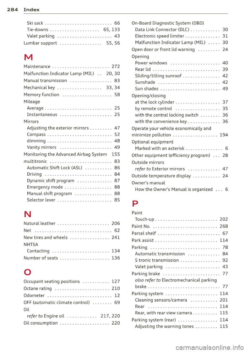 AUDI A4 SEDAN 2013 Owners Manual 284 Index
Ski sack ......... ......... ... .... .. 66
Tie-downs . . . . . . . . . . . . . . . . . . . . 65, 133
Va let park ing ............. ... .... .. 43
L umbar support . . . AUDI A4 SEDAN 2013 Owners Manual 284 Index
Ski sack ......... ......... ... .... .. 66
Tie-downs . . . . . . . . . . . . . . . . . . . . 65, 133
Va let park ing ............. ... .... .. 43
L umbar support . . .