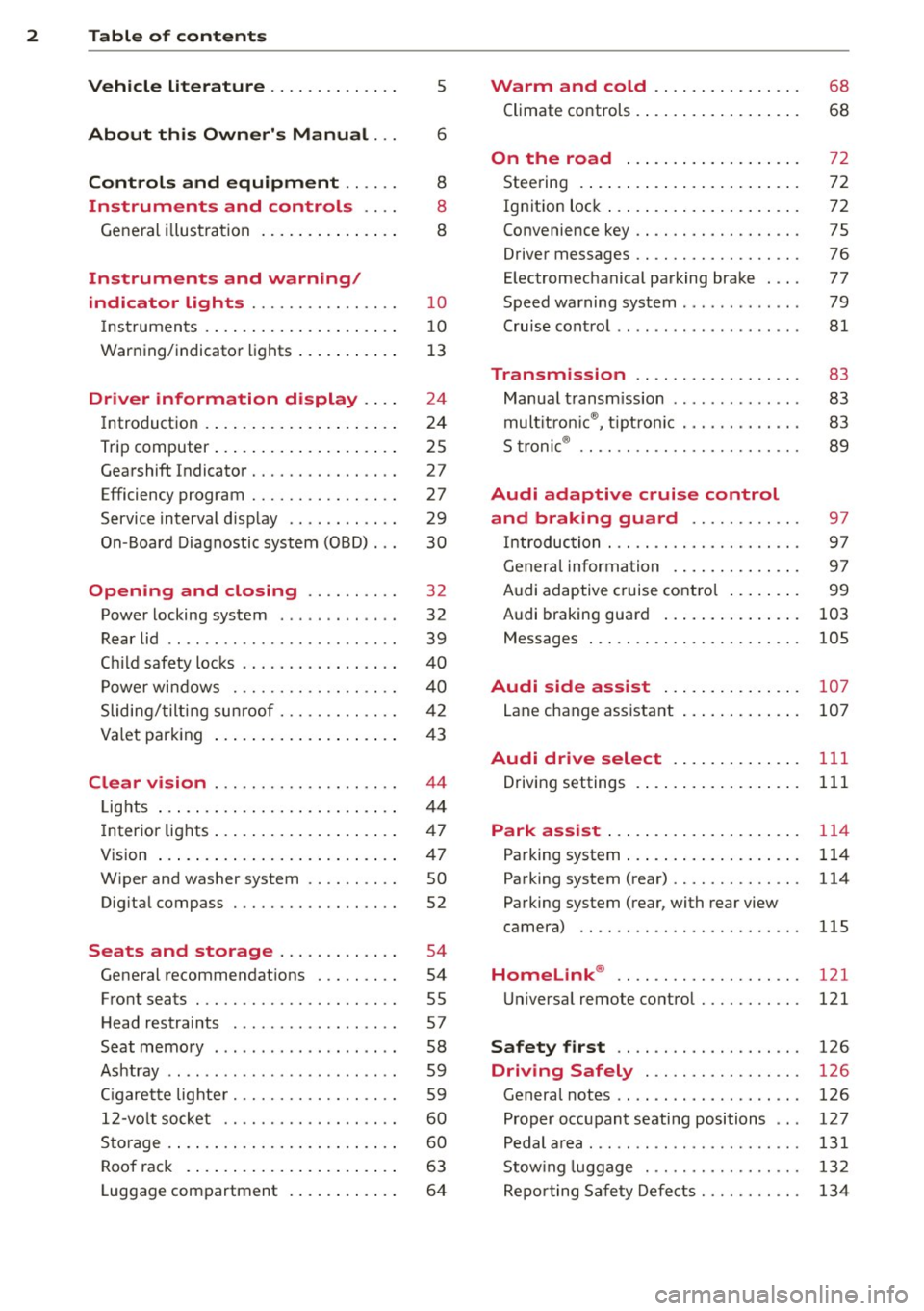 AUDI A4 SEDAN 2013  Owners Manual 2  Table  of  contents Vehicle  literature  .. .. .. .. .. ... . 
5 
About  this  Owners  Manual . . . 6 
Controls  and  equipment  .. ...  . 
Ins truments  and  controls  .. . . 
General  illus trat